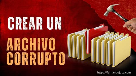 crear archivo corrupto